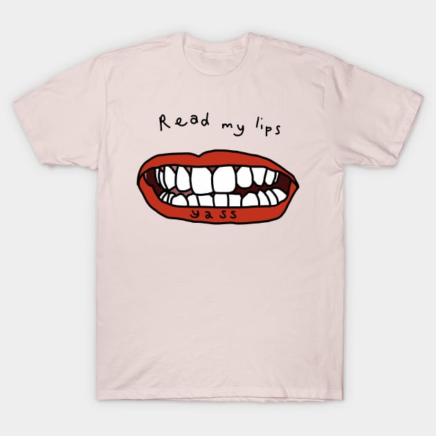 Read My Lips Yass Funny Face T-Shirt by ellenhenryart
